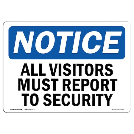 Signmission OSHA Sign, 7" H, 10" W, Rigid Plastic, NOTICE All Visitors Must Report To Security Sign, Landscape OS-NS-P-710-L-15240